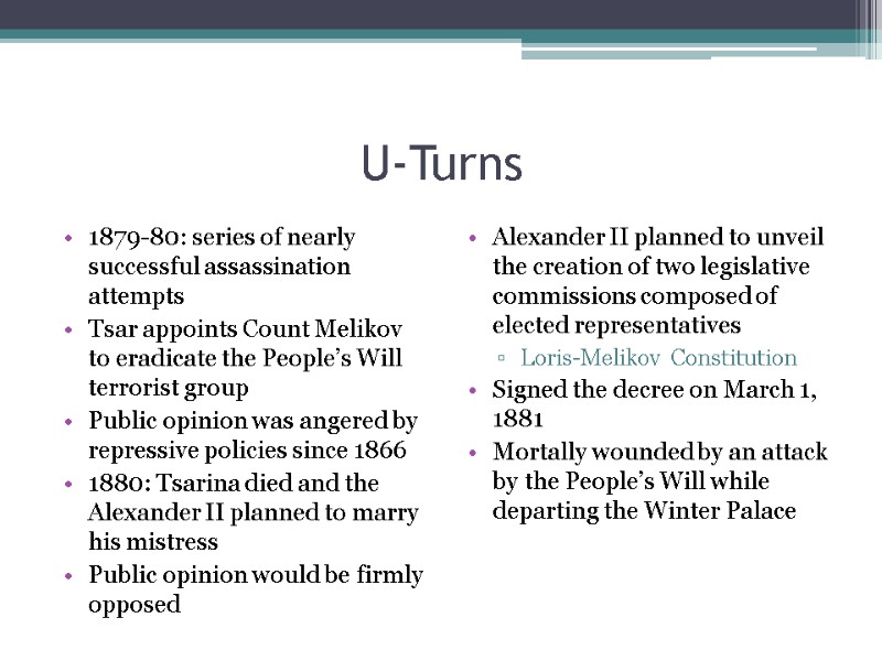 U-Turns 1879-80: series of nearly successful assassination attempts  Tsar appoints Count Melikov to